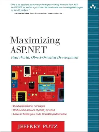 maximizing asp net real world object oriented development 1st edition jeffrey putz 0321294475, 978-0321294470