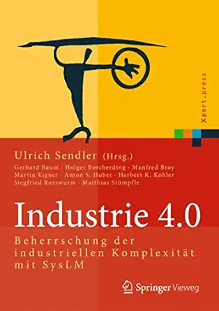 industrie 4 0 beherrschung der industriellen komplexita t mit syslm 1st edition ulrich sendler 3642369162,