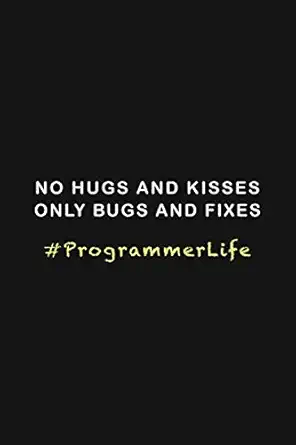 no hugs and kisses only bugs and fixes funny programmer developer journal funny birthday gift for developers