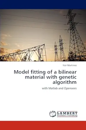 model fitting of a bilinear material with genetic algorithm with matlab and opensees 1st edition yair