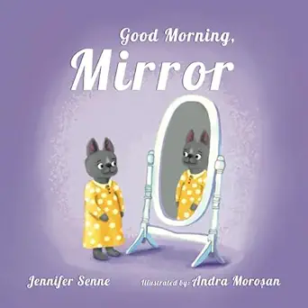 good morning mirror a positive self image book for kids 1st edition jennifer senne ,andra morosan 1732826382,