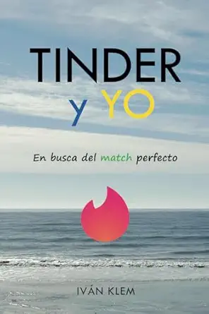 tinder y yo en busca del match perfecto 1st edition iva n klem 841090134x, 978-8410901346