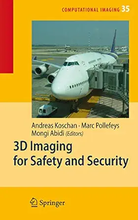 3d imaging for safety and security 1st edition andreas koschan ,marc pollefeys ,mongi abidi 1402061811,