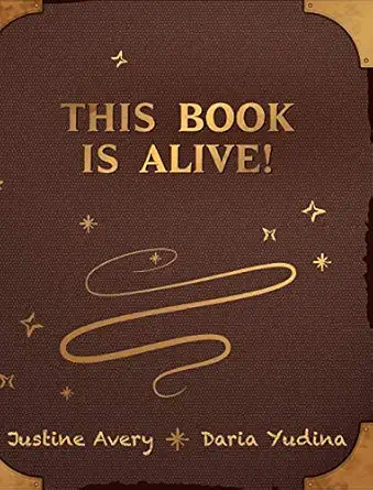 this book is alive 1st edition justine avery ,daria yudina 1948124424, 978-1948124423