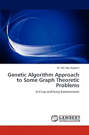 genetic algorithm approach to some graph theoretic problems in crisp and fuzzy environments 1st edition sk md