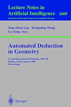 automated deduction in geometry second international workshop adg98 beijing china august 1 3 1998 proceedings