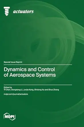 dynamics and control of aerospace systems 1st edition ti chen ,dongdong li ,junjie kang 3725833818,