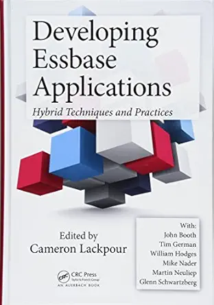 developing essbase applications hybrid techniques and practices 1st edition cameron lackpour 1498723284,