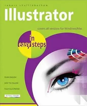 illustrator in easy steps covers all versions for windows/mac 1st edition robert shufflebotham 1840784164,