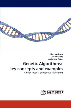 genetic algorithms key concepts and examples a brief tutorial on genetic algorithms 1st edition marcos gestal