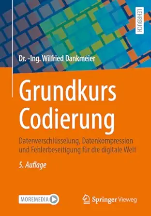 grundkurs codierung datenverschla 1/4sselung datenkompression und fehlerbeseitigung fa 1/4r die digitale welt
