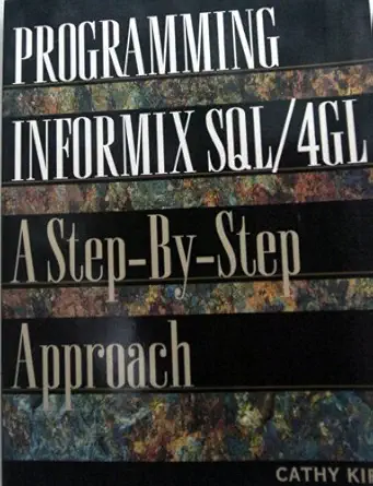 programming informix sql/4gl a step by step approach 1st edition cathy kipp 0131493949, 978-0131493940