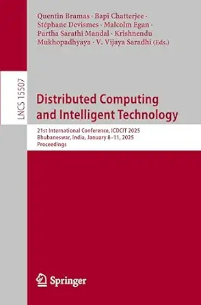 distributed computing and intelligent technology 21st international conference icdcit 2025 bhubaneswar india