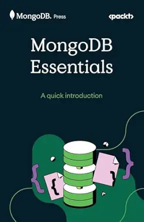 mongodb essentials a quick introduction 1st edition the mongodb team 1806706091, 978-1806706099