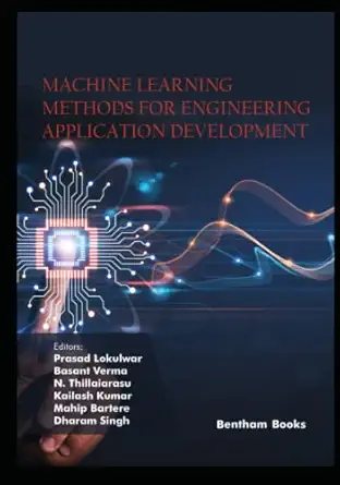 machine learning methods for engineering application development 1st edition prasad lokulwar ,basant verma ,n
