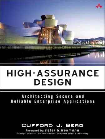 high assurance design architecting secure and reliable enterprise applications 1st edition clifford j berg