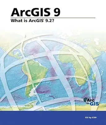 what is arcgis 9 2 1st edition esri press 1589481666, 978-1589481664
