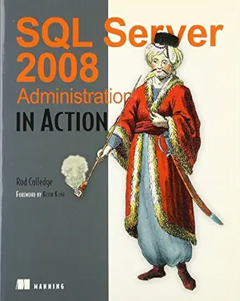 sql server 2008 administration in action 1st edition rod colledge 193398872x, 978-1933988726