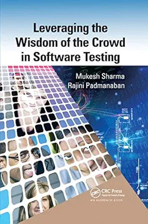 leveraging the wisdom of the crowd in software testing 1st edition mukesh sharma ,rajini padmanaban
