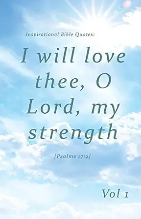 inspirational bible quotes i will love thee o lord my strength a discreet internet password organizer 1st