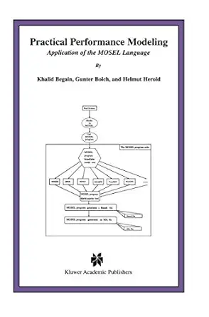 practical performance modeling application of the mosel language 1st edition khalid begain ,gunter bolch
