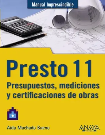 presto 11 presupuestos mediciones y certificaciones de obras 1st edition aida machado bueno 8441529779,
