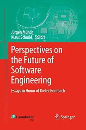 perspectives on the future of software engineering essays in honor of dieter rombach 1st edition ja 1/4rgen