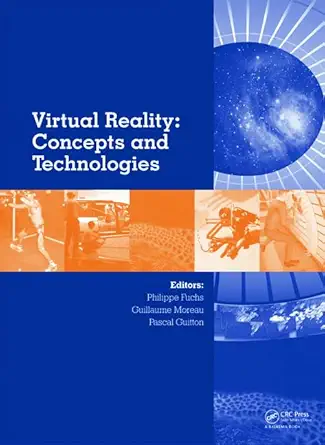virtual reality concepts and technologies 1st edition philippe fuchs ,guillaume moreau ,pascal guitton
