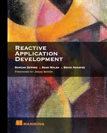 reactive application development 1st edition duncan devore ,sean walsh ,brian hanafee 161729246x,