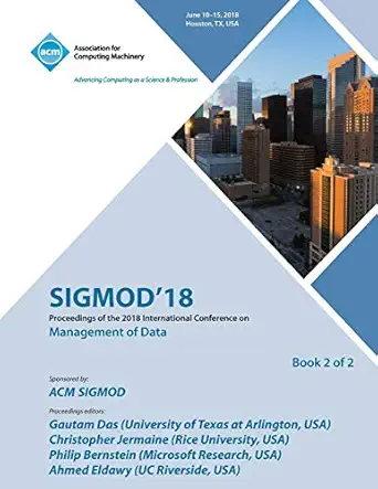 sigmod 18 proceedings of the 2018 international conference on management of data vol 2 1st edition sigmod