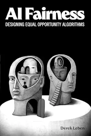 ai fairness designing equal opportunity algorithms 1st edition derek leben 0262552361, 978-0262552363