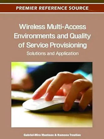 wireless multi access environments and quality of service provisioning solutions and application 1st edition