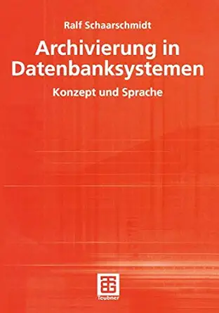 archivierung in datenbanksystemen konzept und sprache 1st edition ralf schaarschmidt 3519003252,