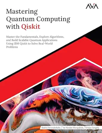 mastering quantum computing with qiskit master the fundamentals explore algorithms and build scalable quantum