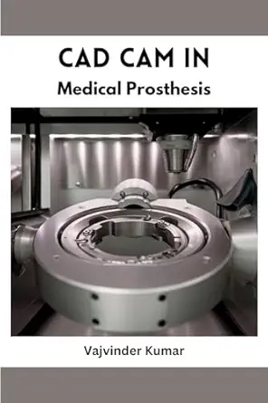 cad cam in medical prosthesis 1st edition vajvinder kumar 7082634277, 978-7082634279