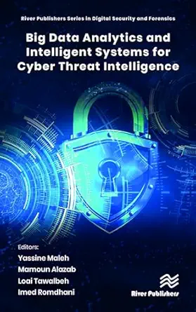big data analytics and intelligent systems for cyber threat intelligence 1st edition yassine maleh ,mamoun