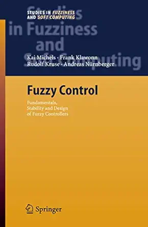 fuzzy control fundamentals stability and design of fuzzy controllers 1st edition kai michels ,frank klawonn