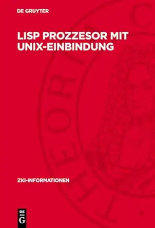 lisp prozzesor mit unix einbindung 1st edition g kinnemann ,t zaenker ,h friedrich 3112753569, 978-3112753569