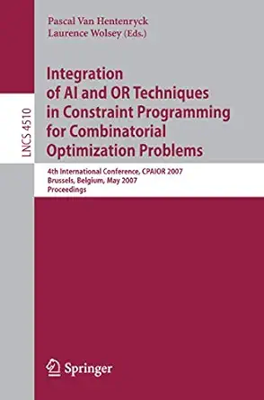 integration of ai and or techniques in constraint programming for combinatorial optimization problems 4th
