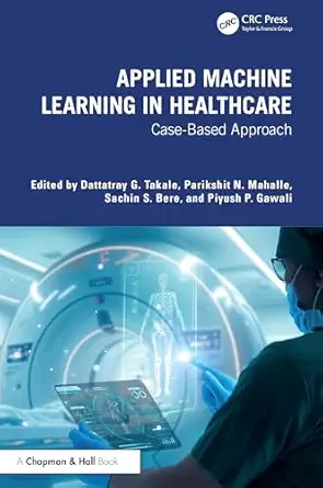 applied machine learning in healthcare case based approach 1st edition dattatray g takale ,parikshit n