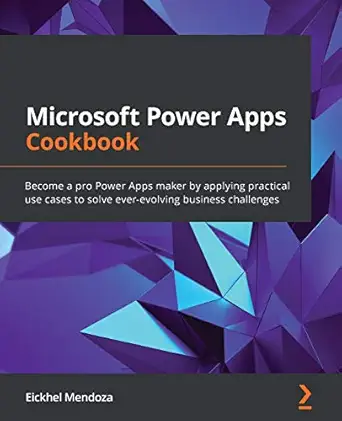microsoft power apps cookbook become a pro power apps maker by applying practical use cases to solve ever