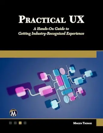 practical ux a hands on guide to getting industry recognized experience 1st edition maigen thomas 1501523473,