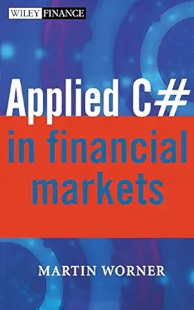 applied c# in financial markets 1st edition martin worner 0470870613, 978-0470870617