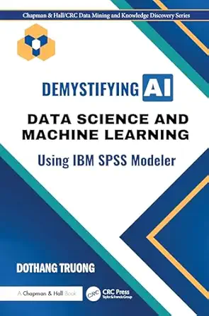 demystifying ai data science and machine learning using ibm spss modeler 1st edition dothang truong