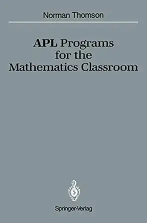 apl programs for the mathematics classroom 1st edition norman d thomson 0387970029, 978-0387970028