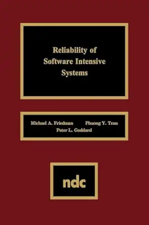 reliability of software intensive systems 1st edition michael a friedman ,phuong y tran ,peter i goddard