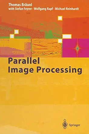 parallel image processing 1st edition t bra unl ,s feyrer ,w rapf ,m reinhardt 3642086799, 978-3642086793