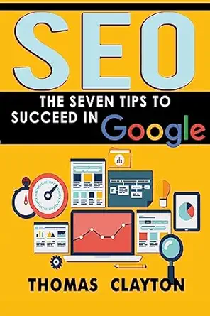 seo the seven tips to succeed in google 1st edition thomas clayton 1533341710, 978-1533341716