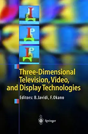 three dimensional television video and display technologies 1st edition bahram javidi ,fumio okano