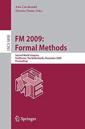 fm 2009 formal methods second world congress eindhoven the netherlands november 2 6 2009 proceedings 1st